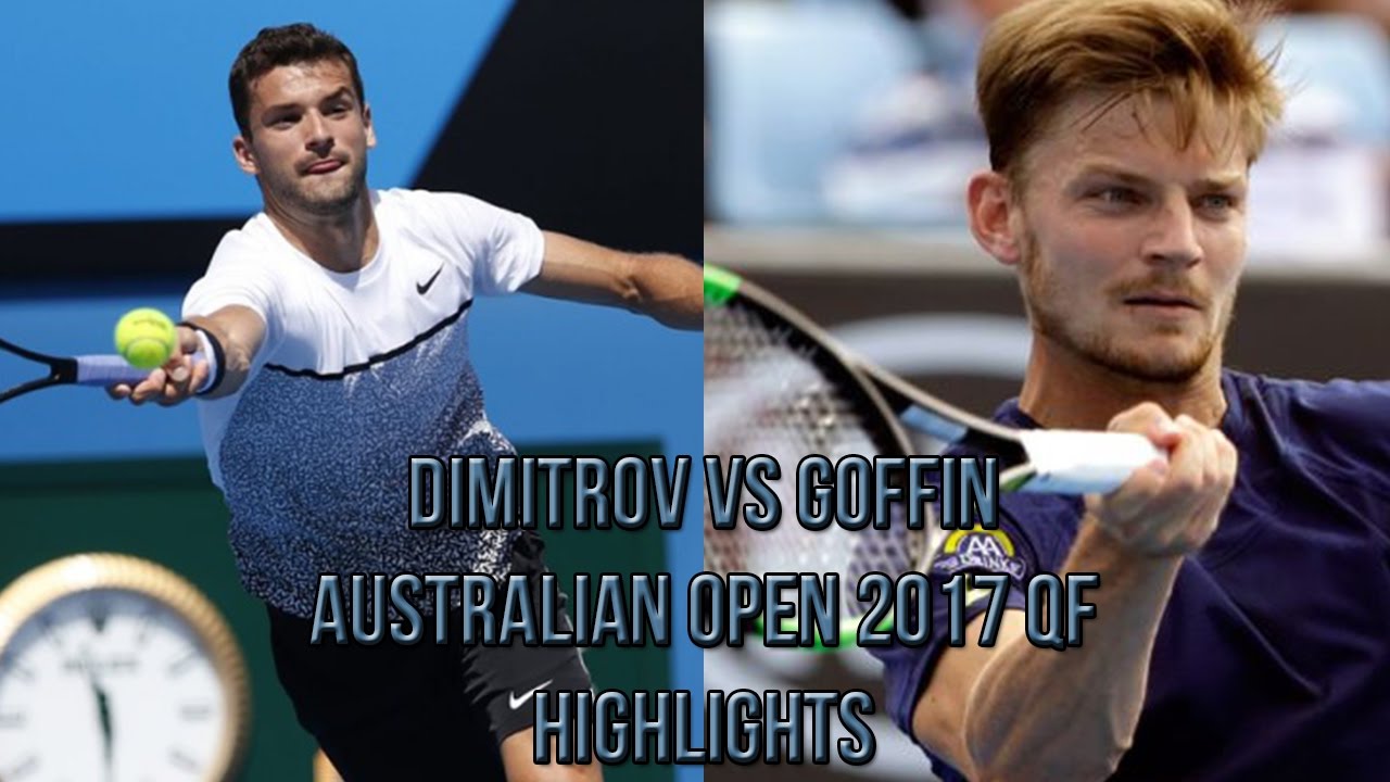 Høring salat opfindelse Grigor Dimitrov vs David Goffin - Australian Open 2017 QF (Highlights HD) -  Tennis Tonic - News, Predictions, H2H, Live Scores, stats