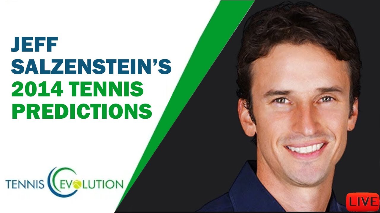 Jeff Salzenstein's 2014 Tennis Predictions Tennis Tonic News