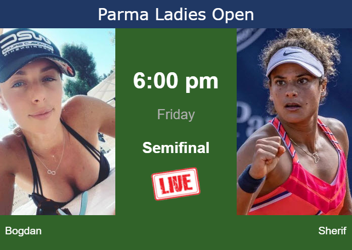 Friday Live Streaming Ana Bogdan vs Mayar Sherif