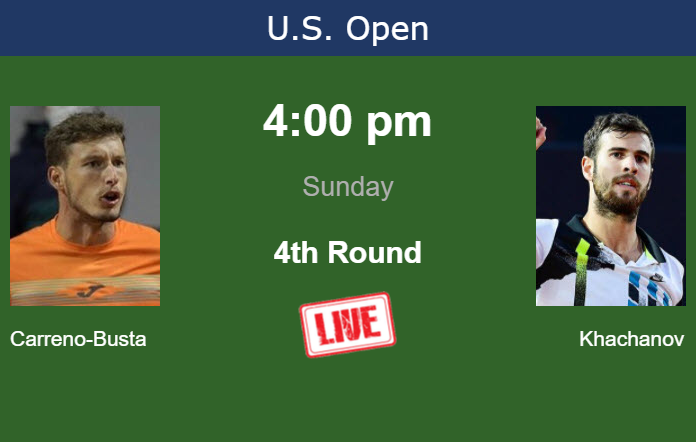 Sunday Live Streaming Pablo Carreno-Busta vs Karen Khachanov