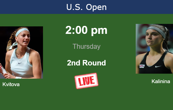 Thursday Live Streaming Petra Kvitova vs Anhelina Kalinina