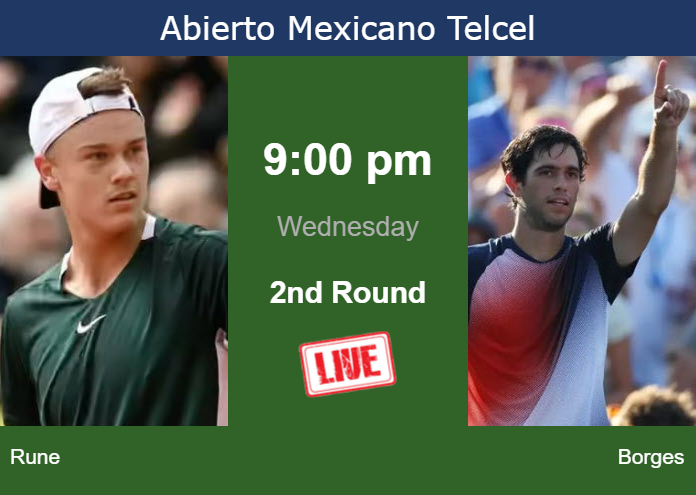 How to watch Rune vs. Borges on live streaming in Acapulco on Wednesday Wednesday Live Streaming Holger Rune vs Nuno Borges