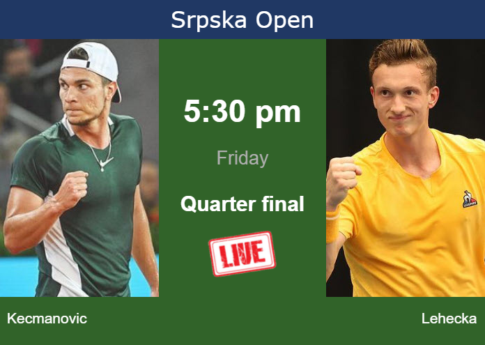 How to watch Kecmanovic vs. Lehecka on live streaming in Banja Luka on Friday Thursday Live Streaming Miomir Kecmanovic vs Jiri Lehecka