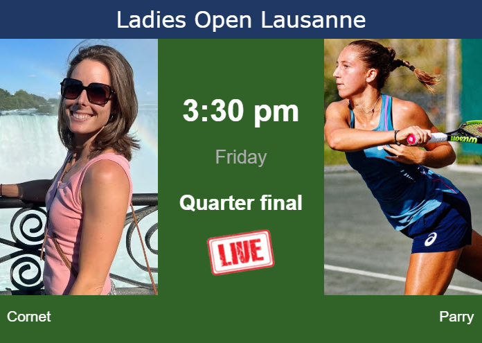 How to watch Cornet vs. Parry on live streaming in Lausanne on Friday Friday Live Streaming Alize Cornet vs Diane Parry