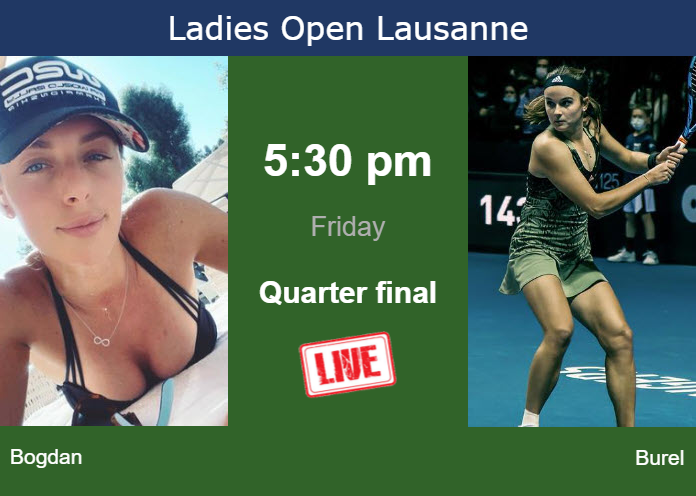 How to watch Bogdan vs. Burel on live streaming in Lausanne on Friday Friday Live Streaming Ana Bogdan vs Clara Burel