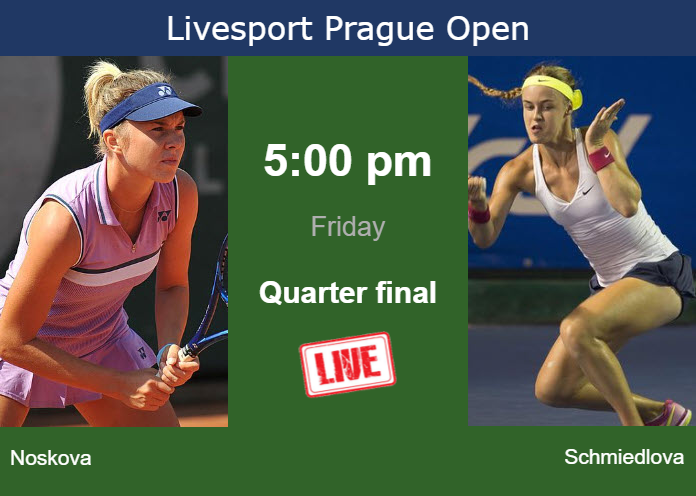 How to watch Noskova vs. Schmiedlova on live streaming in Prague on Friday Friday Live Streaming Linda Noskova vs Anna Schmiedlova