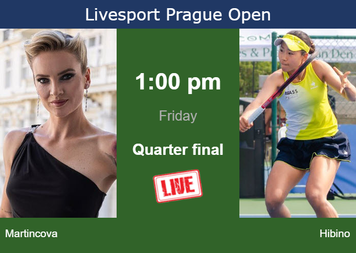 How to watch Martincova vs. Hibino on live streaming in Prague on Friday Friday Live Streaming Tereza Martincova vs Nao Hibino