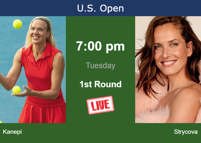 How to watch Kanepi vs. Strycova on live streaming at the U.S. Open on Tuesday Tuesday Live Streaming Kaia Kanepi vs Barbora Strycova