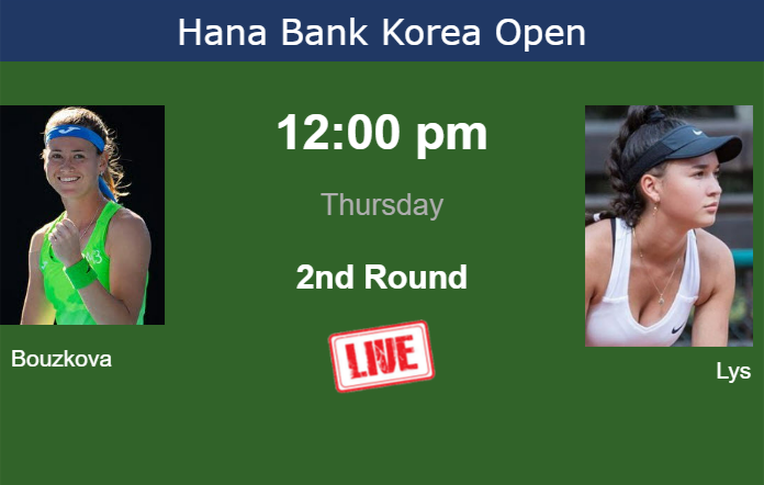 How to watch Bouzkova vs. Lys on live streaming in Seoul on Thursday Wednesday Live Streaming Marie Bouzkova vs Eva Lys