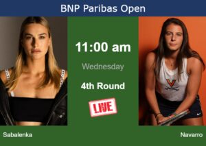 How To Watch Sabalenka Vs. Navarro On Live Streaming In Indian Wells On ...