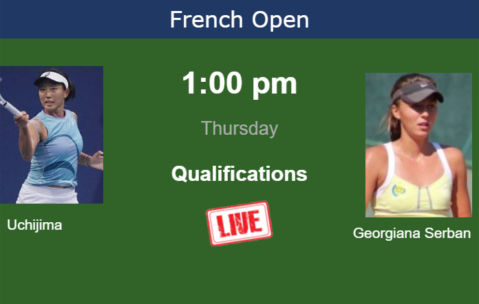 How to watch Uchijima vs. Georgiana Serban on live streaming at the French Open on Thursday