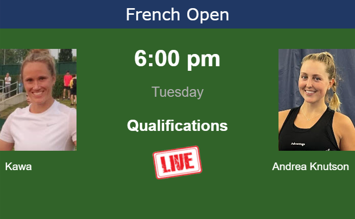 How to watch Kawa vs. Andrea Knutson on live streaming at the French Open on Tuesday