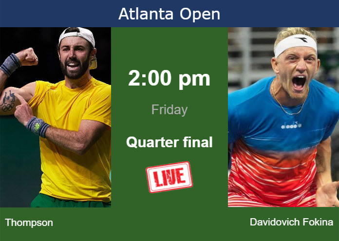 How to watch Thompson vs. Davidovich Fokina on live streaming in Atlanta on Friday Friday Live Streaming Jordan Thompson vs Alejandro Davidovich Fokina