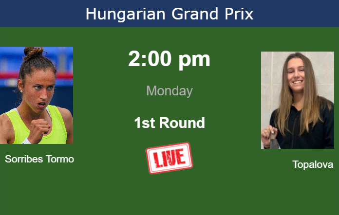 How to watch Sorribes Tormo vs. Topalova on live streaming in Budapest on Monday Monday Live Streaming Sara Sorribes Tormo vs Gergana Topalova