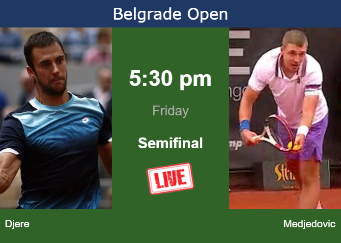 How to watch Djere vs. Medjedovic on live streaming in Belgrade on Friday Friday Live Streaming Laslo Djere vs Hamad Medjedovic