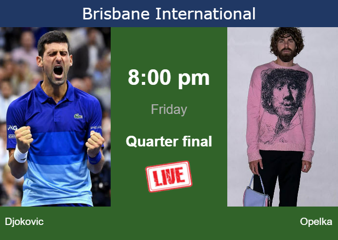 How to watch Djokovic vs. Opelka on live streaming in Brisbane on Friday Thursday Live Streaming Novak Djokovic vs Reilly Opelka