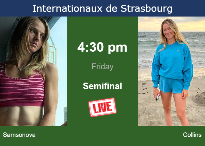 How to watch Samsonova vs. Collins on live streaming in Strasbourg on Friday Friday Live Streaming Liudmila Samsonova vs Danielle Rose Collins