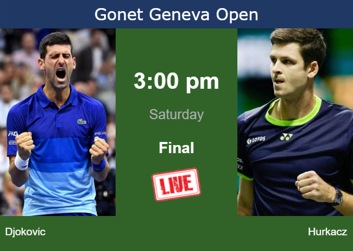 How to watch Djokovic vs. Hurkacz on live streaming in Geneva on Saturday Saturday Live Streaming Novak Djokovic vs Hubert Hurkacz