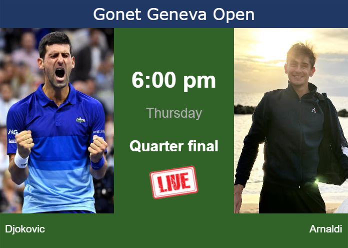How to watch Djokovic vs. Arnaldi on live streaming in Geneva on Thursday Thursday Live Streaming Novak Djokovic vs Matteo Arnaldi