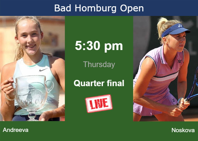 How to watch Andreeva vs. Noskova on live streaming in Bad Homburg on Thursday Thursday Live Streaming Mirra Andreeva vs Linda Noskova