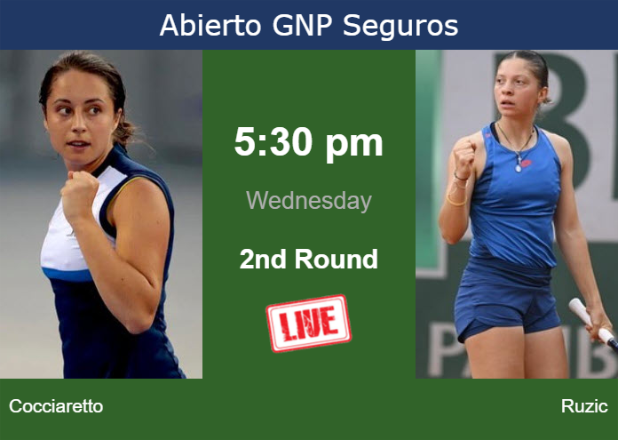 How to watch Cocciaretto vs. Ruzic on live streaming in Monterrey on Wednesday Wednesday Live Streaming Elisabetta Cocciaretto vs Antonia Ruzic