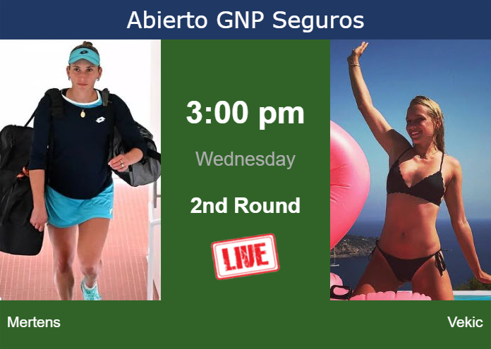 How to watch Mertens vs. Vekic on live streaming in Monterrey on Wednesday Wednesday Live Streaming Elise Mertens vs Donna Vekic