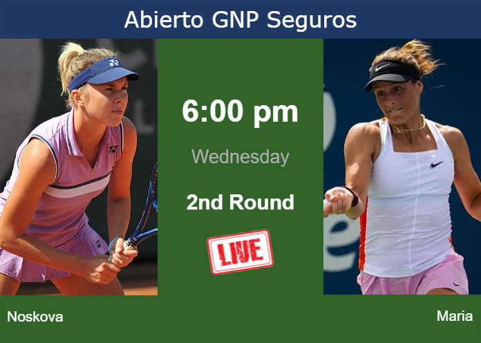 How to watch Noskova vs. Maria on live streaming in Monterrey on Wednesday Wednesday Live Streaming Linda Noskova vs Tatjana Maria