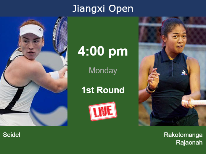 How to watch Seidel vs. Rakotomanga Rajaonah on live streaming in Jiujiang on Monday Sunday Live Streaming Ella Seidel vs Tiantsoa Rakotomanga Rajaonah