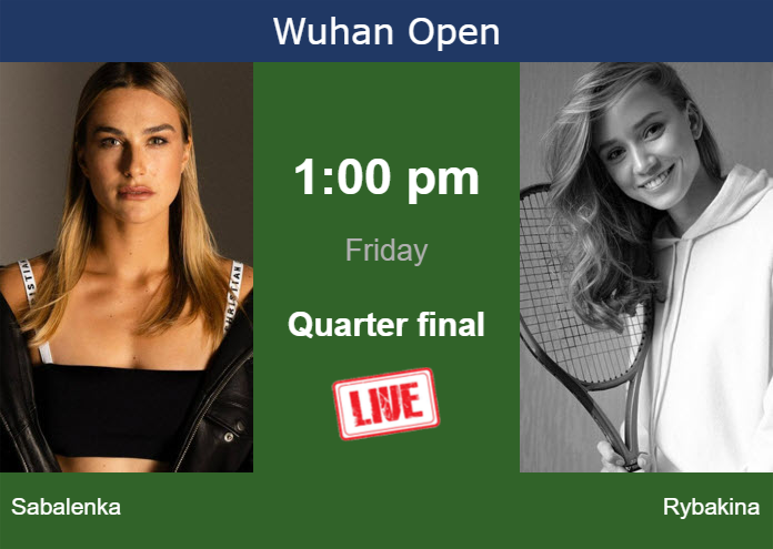 How to watch Sabalenka vs. Rybakina on live streaming in Wuhan on Friday Thursday Live Streaming Aryna Sabalenka vs Elena Rybakina