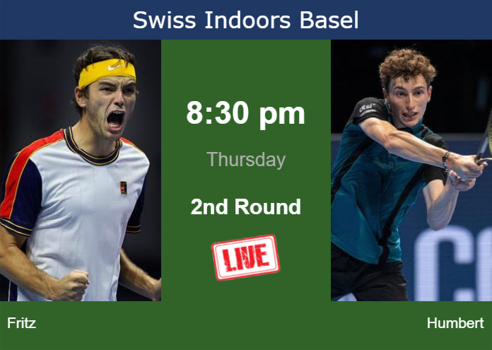 How to watch Fritz vs. Humbert on live streaming in Basel on Thursday Thursday Live Streaming Taylor Fritz vs Ugo Humbert