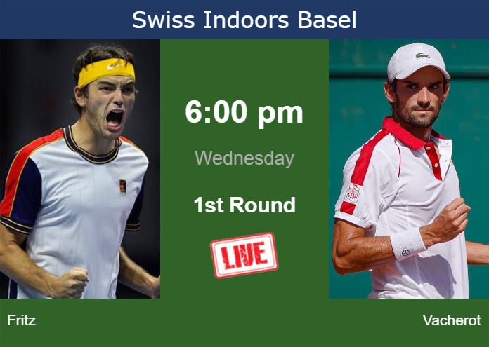 How to watch Fritz vs. Vacherot on live streaming in Basel on Wednesday Tuesday Live Streaming Taylor Fritz vs Valentin Vacherot