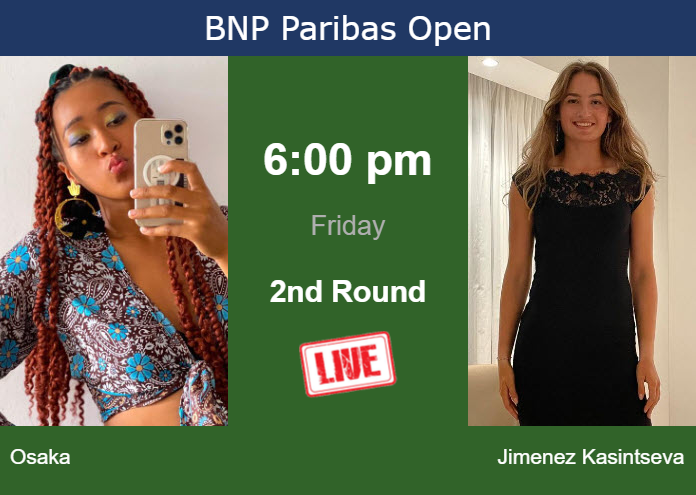 How to watch Osaka vs. Jimenez Kasintseva on live streaming in Indian Wells on Friday Friday Live Streaming Naomi Osaka vs Victoria Jimenez Kasintseva