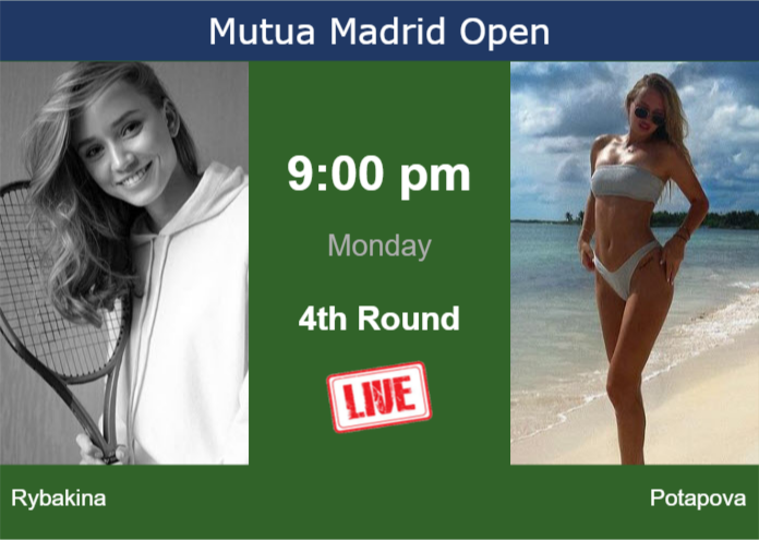 How to watch Rybakina vs. Potapova on live streaming in Madrid on Monday Monday Live Streaming Elena Rybakina vs Anastasia Potapova