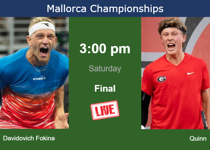 How to watch Davidovich Fokina vs. Quinn on live streaming in Mallorca on Saturday Saturday Live Streaming Alejandro Davidovich Fokina vs Ethan Quinn