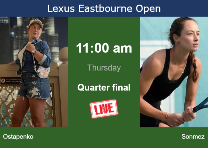 How to watch Ostapenko vs. Sonmez on live streaming in Eastbourne on Thursday Thursday Live Streaming Jelena Ostapenko vs Zeynep Sonmez
