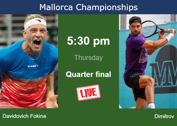 How to watch Davidovich Fokina vs. Dimitrov on live streaming in Mallorca on Thursday Wednesday Live Streaming Alejandro Davidovich Fokina vs Grigor Dimitrov