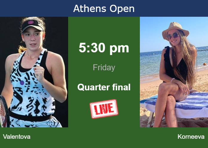How to watch Valentova vs. Korneeva on live streaming in Athens on Friday Friday Live Streaming Tereza Valentova vs Alina Korneeva
