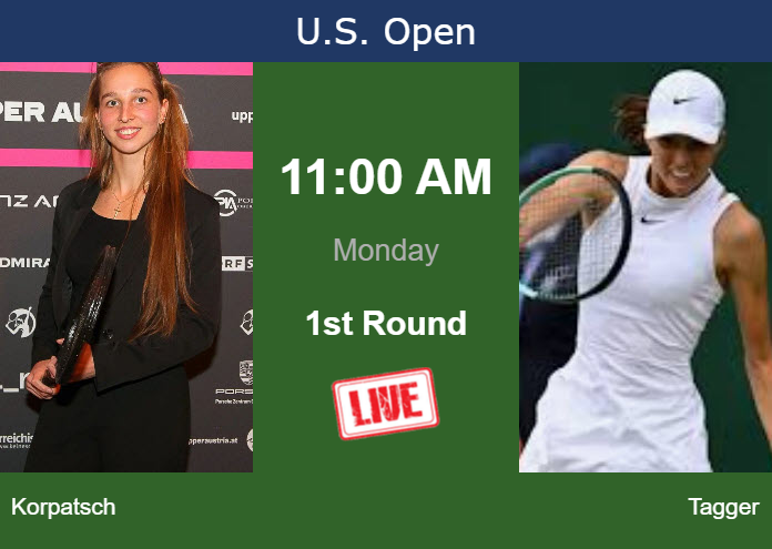 How to watch Korpatsch vs. Tagger on live streaming at the U.S. Open on Monday Monday Live Streaming Tamara Korpatsch vs Lilli Tagger