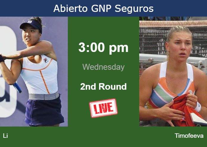 How to watch Li vs. Timofeeva on live streaming in Monterrey on Wednesday Wednesday Live Streaming Ann Li vs Maria Timofeeva