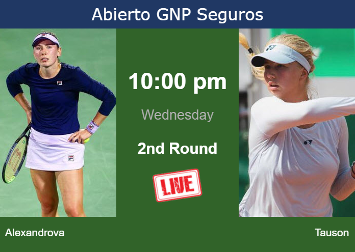 How to watch Alexandrova vs. Tauson on live streaming in Monterrey on Wednesday Wednesday Live Streaming Ekaterina Alexandrova vs Clara Tauson