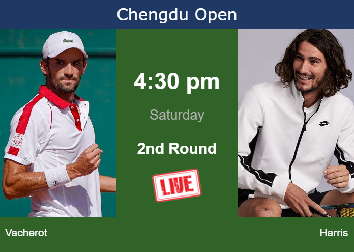 How to watch Vacherot vs. Harris on live streaming in Chengdu on Saturday Friday Live Streaming Valentin Vacherot vs Lloyd Harris