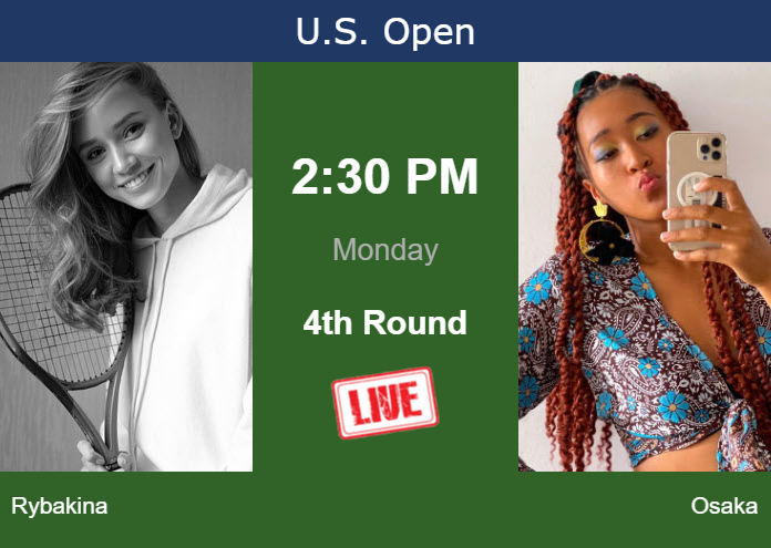 How to watch Rybakina vs. Osaka on live streaming at the U.S. Open on Monday Sunday Live Streaming Elena Rybakina vs Naomi Osaka