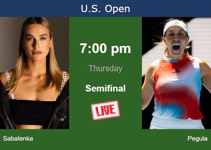 How to watch Sabalenka vs. Pegula on live streaming at the U.S. Open on Thursday Thursday Live Streaming Aryna Sabalenka vs Jessica Pegula