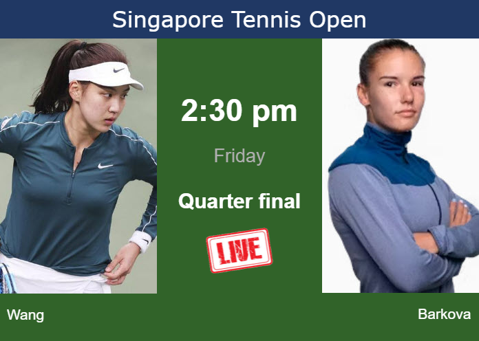 How to watch Wang vs. Barkova on live streaming in Singapore on Friday Thursday Live Streaming Xinyu Wang vs Tatiana Prozorova