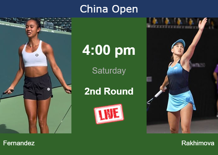 How to watch Fernandez vs. Rakhimova on live streaming in Beijing on Saturday Friday Live Streaming Leylah Annie Fernandez vs Kamilla Rakhimova