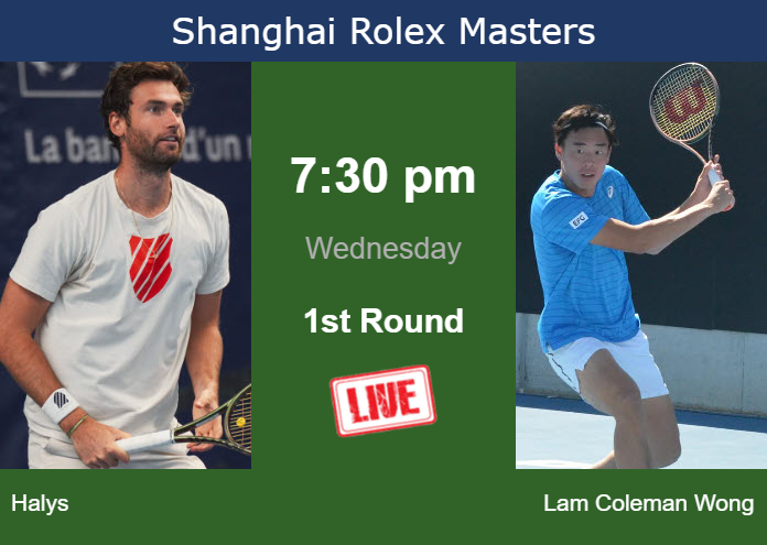 How to watch Halys vs. Lam Coleman Wong on live streaming in Shanghai on Wednesday Tuesday Live Streaming Quentin Halys vs Chak Lam Coleman Wong